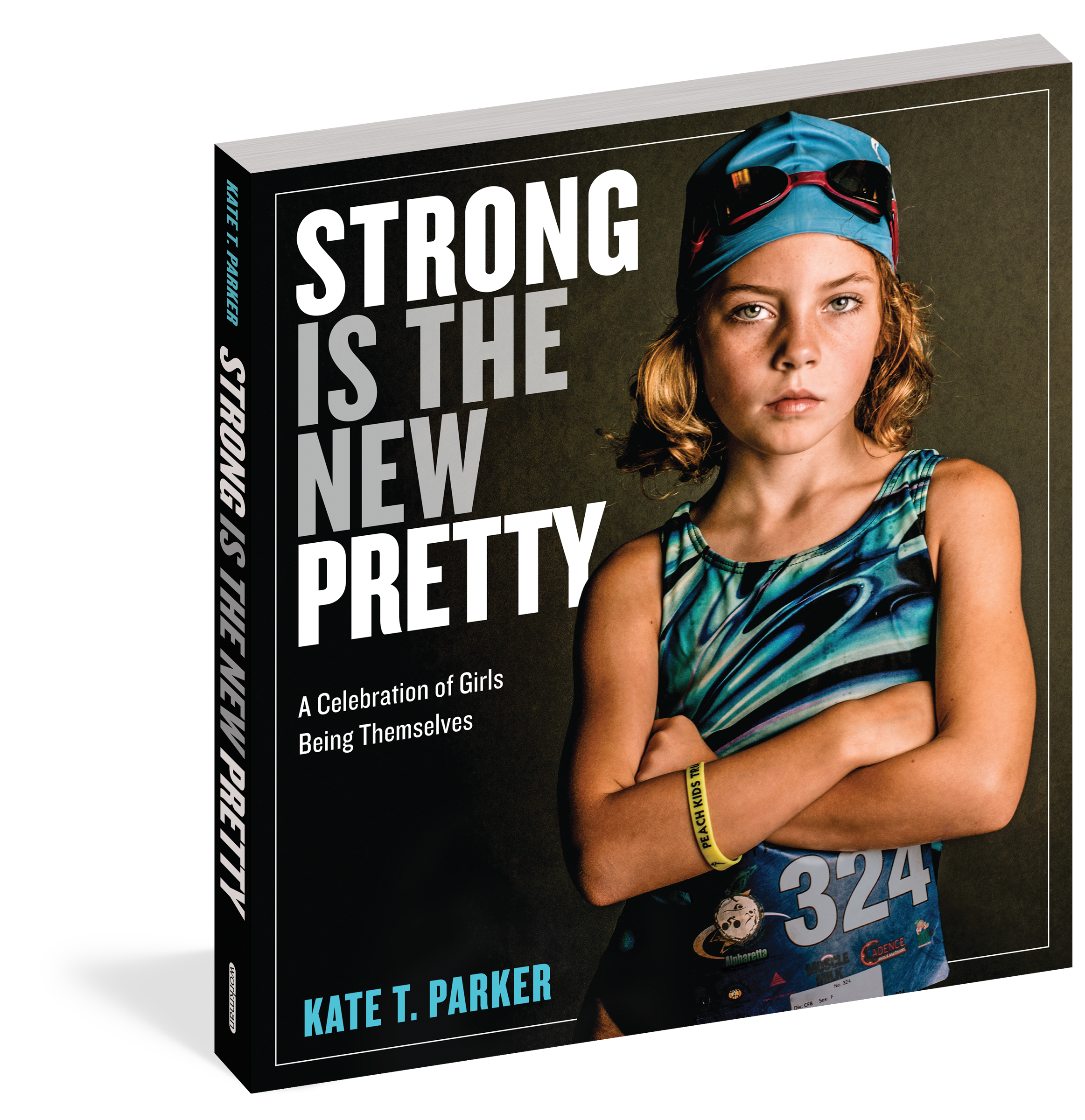 Strong Is The New Pretty - A Celebration of Girls Being Themselves    
