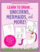 Learn To Draw... Unicorns, Mermaids, and More!    