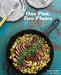 One Pan, Two Plates - More than 70 Complete Weeknight Meals for Two    
