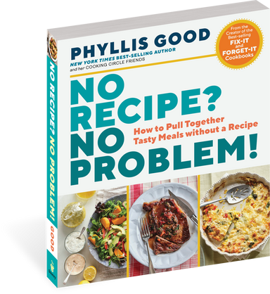 No Recipe? No Problem! - How To Pull Together Tasty Meals Without a Recipe    