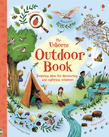 The Usborne Outdoor Book - Inspiring Ideas for Discovering and Exploring Outdoors    