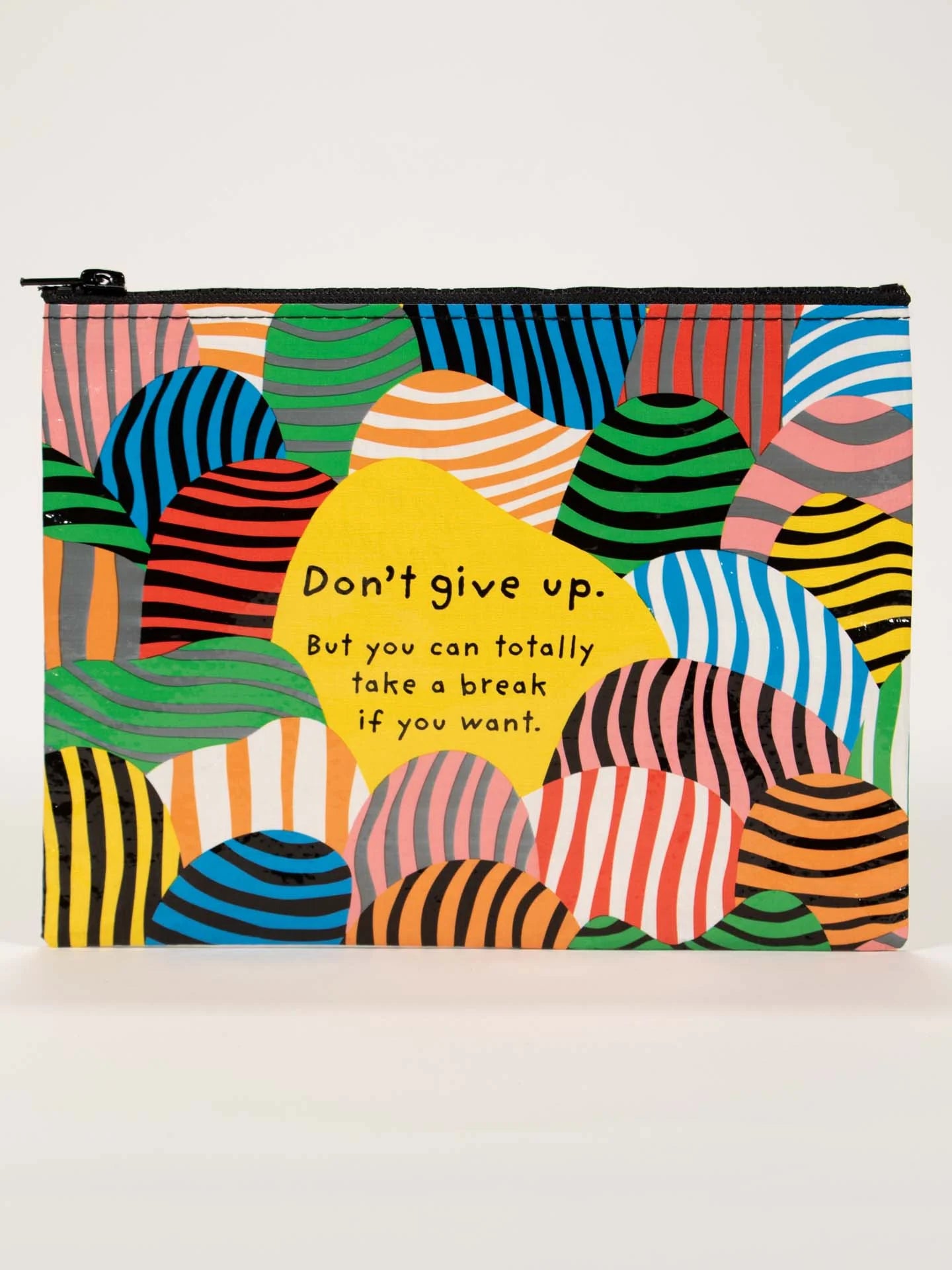 BLUQ Don't Give Up. But You Can Totally Take A Break If You Want. Zipper Pouch