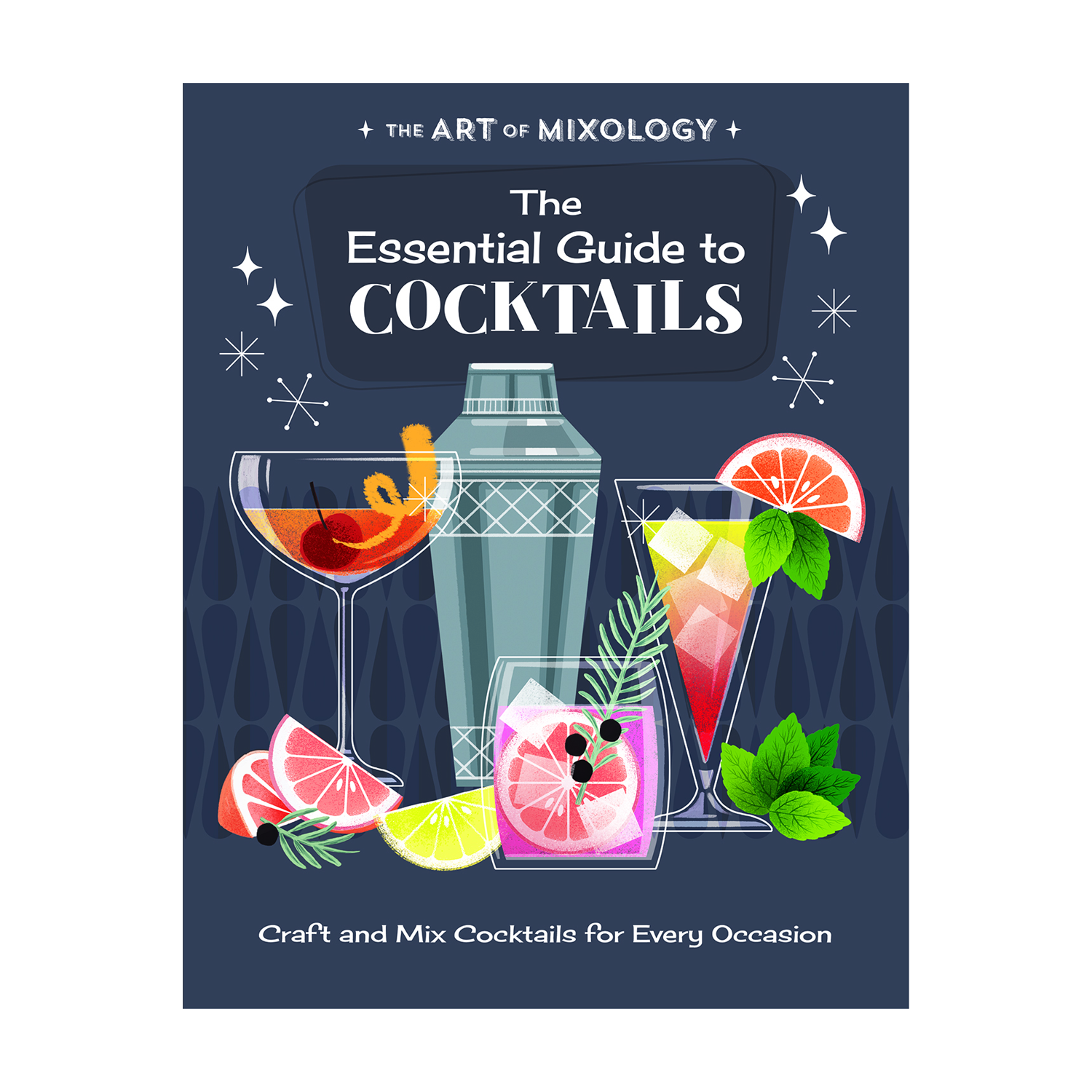 CDP The Art of Mixology: The Essential Guide to Cocktails