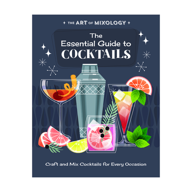 CDP The Art of Mixology: The Essential Guide to Cocktails