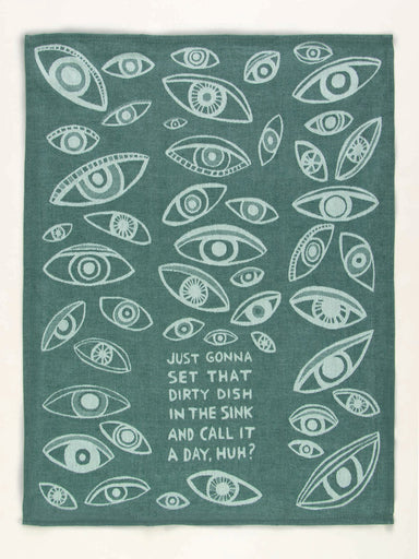 Blue Q Dishtowel - Just Gonna Set That Dirty Dish In The Sink and Call It a Day, Huh?