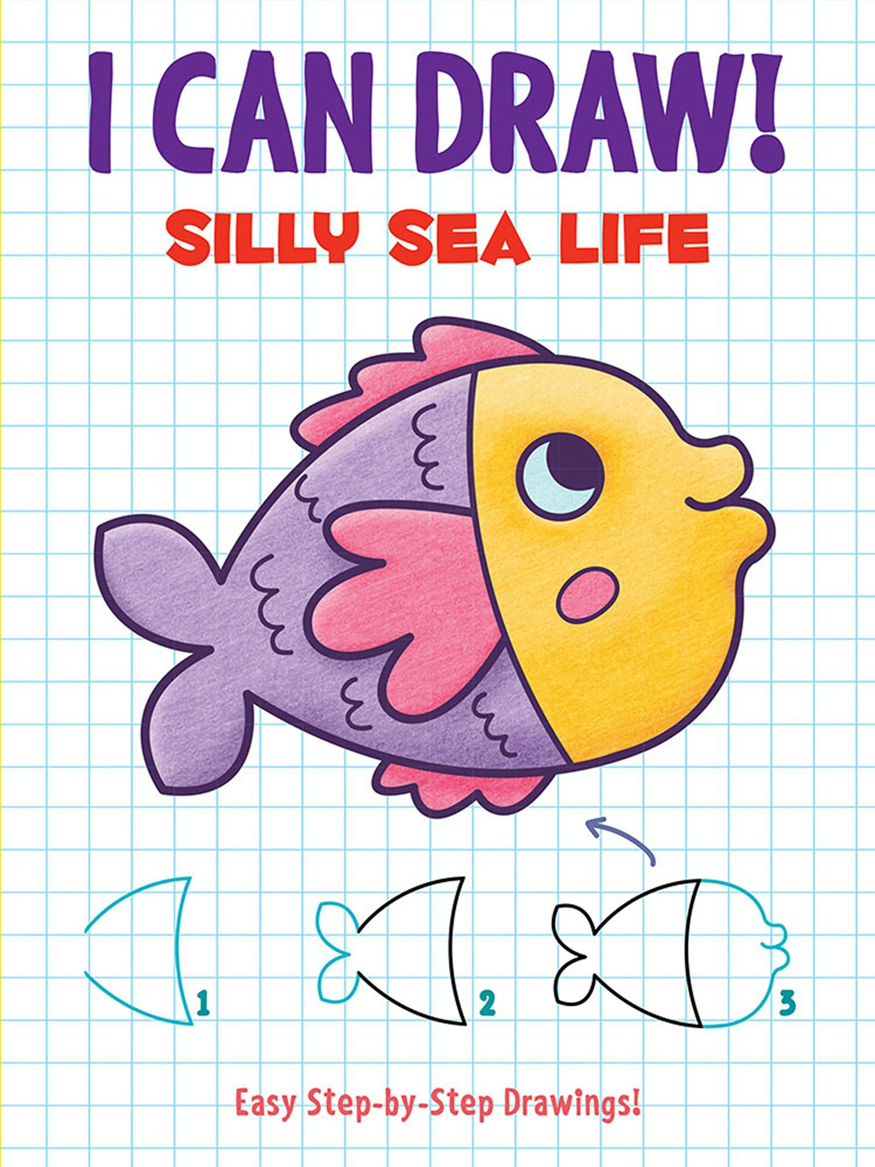 I Can Draw! Silly Sealife
