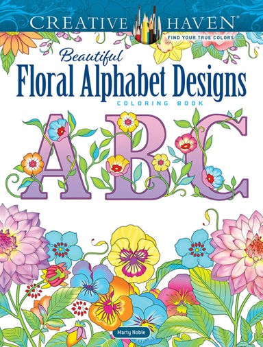 Creative Haven® Coloring Book: Beautiful Floral Alphabet Designs