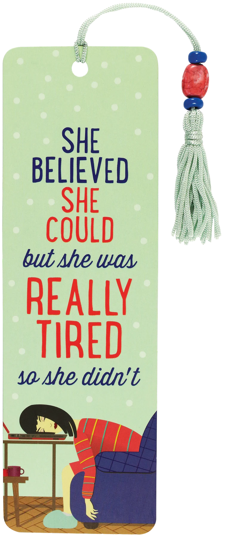 She Believed She Could But She Was Really Tired So She Didn't Bookmark