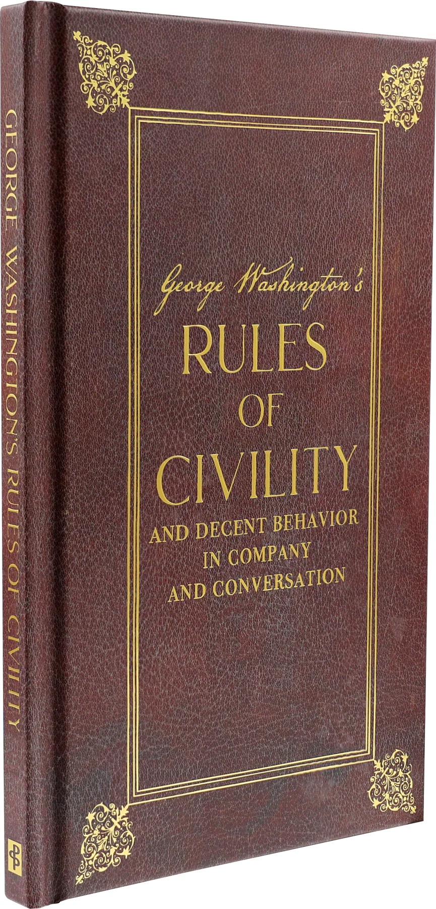 George Washington's Rules of Civility and Decent Behavior in Company and Conversation