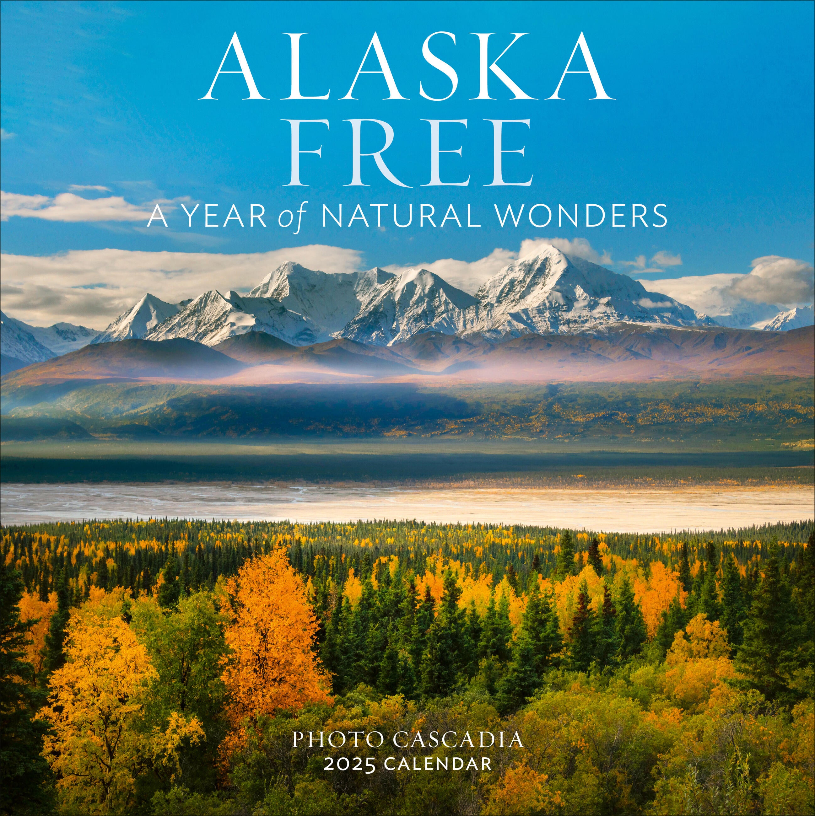 Alaska Free a Year of Natural Wonders 2025 Wall Calendar    