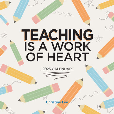 Teaching Is A Work of Heart 2025 Wall Calendar    