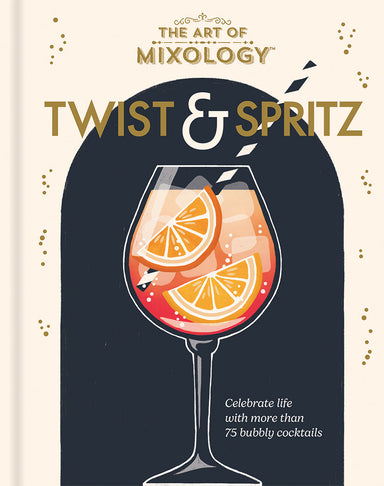 The Art of Mixology Twist & Spritz Summer Cocktail Recipes