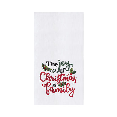 The Joy of Christmas is Family Embroidered Flour Sack Kitchen Towel    