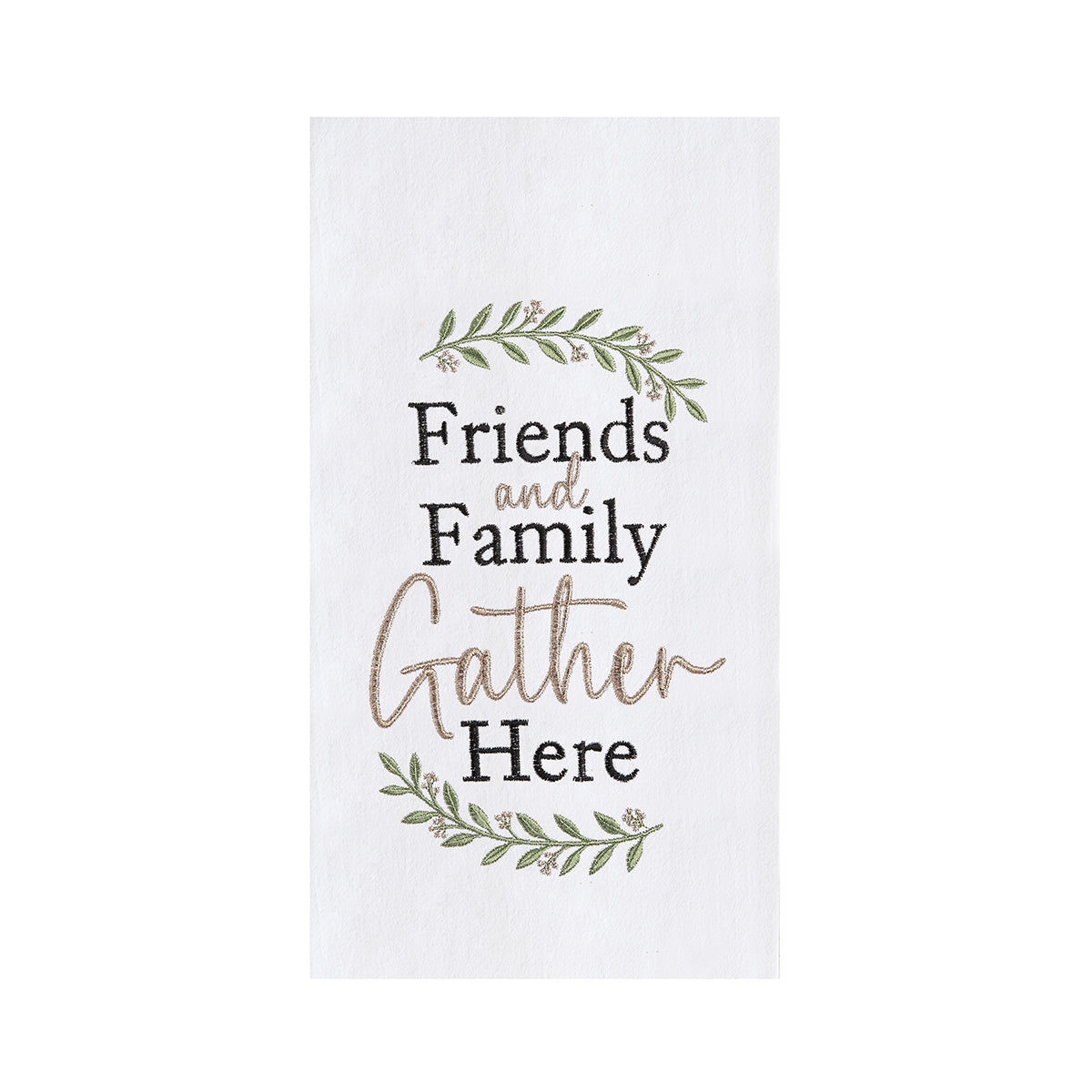 Friends and Family Gather Here Embroidered Flour Sack Kitchen Towel    