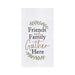 Friends and Family Gather Here Embroidered Flour Sack Kitchen Towel    