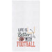 Life Is Better With Football Flour Sack Kitchen Towel