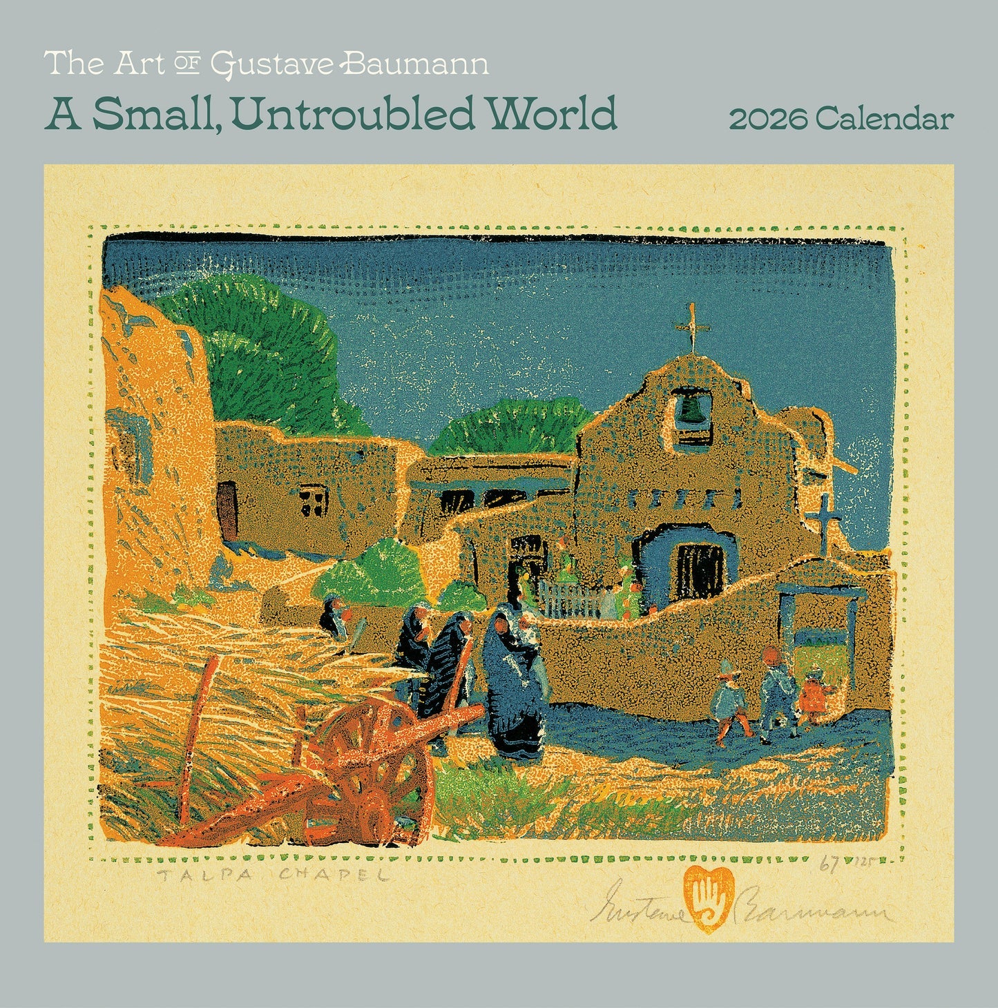 A Small, Untroubled World: The Art of Gustave Baumann 2026 Calendar