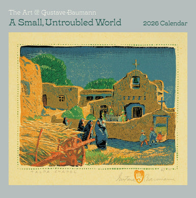 A Small, Untroubled World: The Art of Gustave Baumann 2026 Calendar