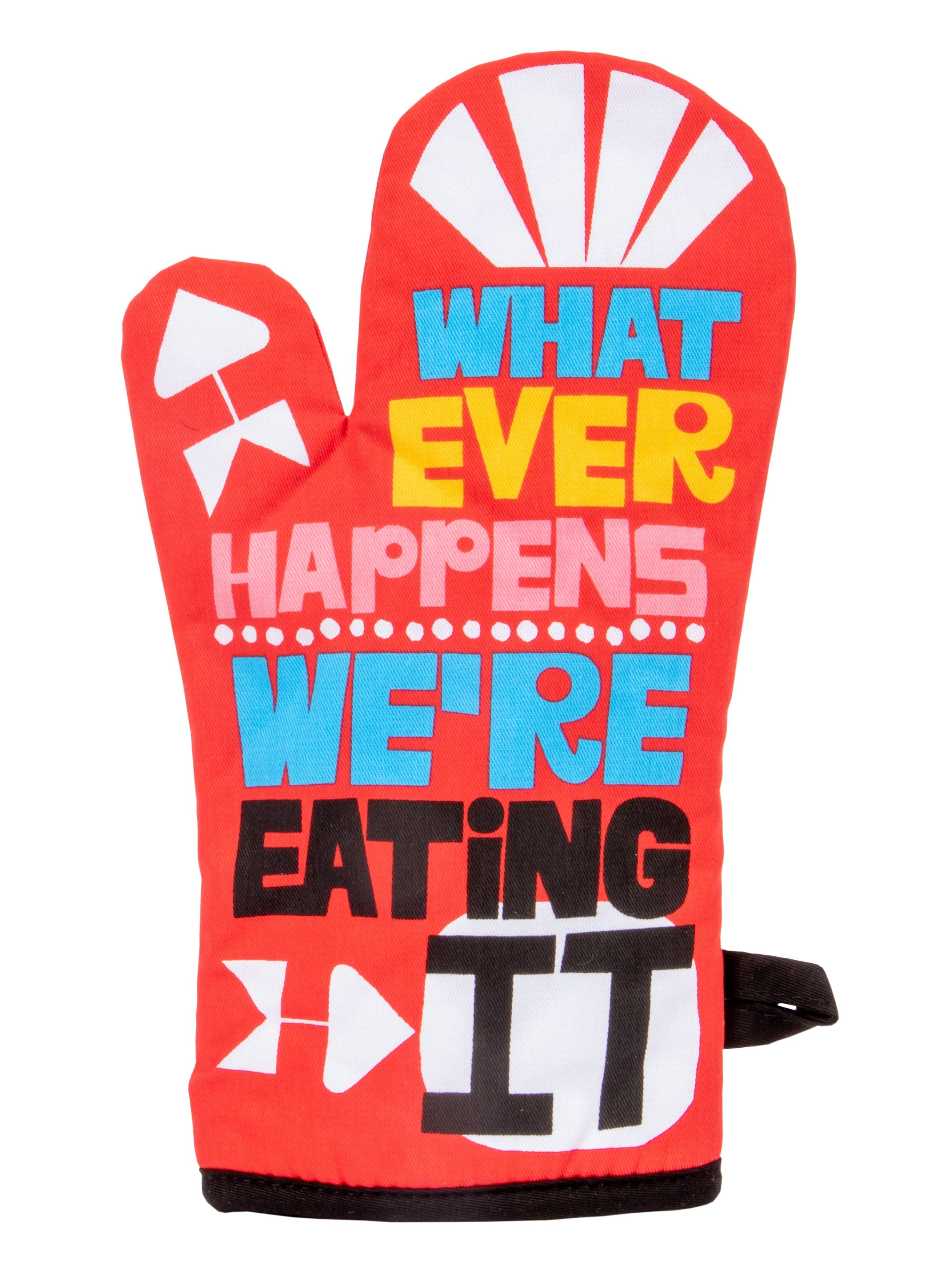 Blue Q Oven Mitt - Whatever Happens We're Eating It