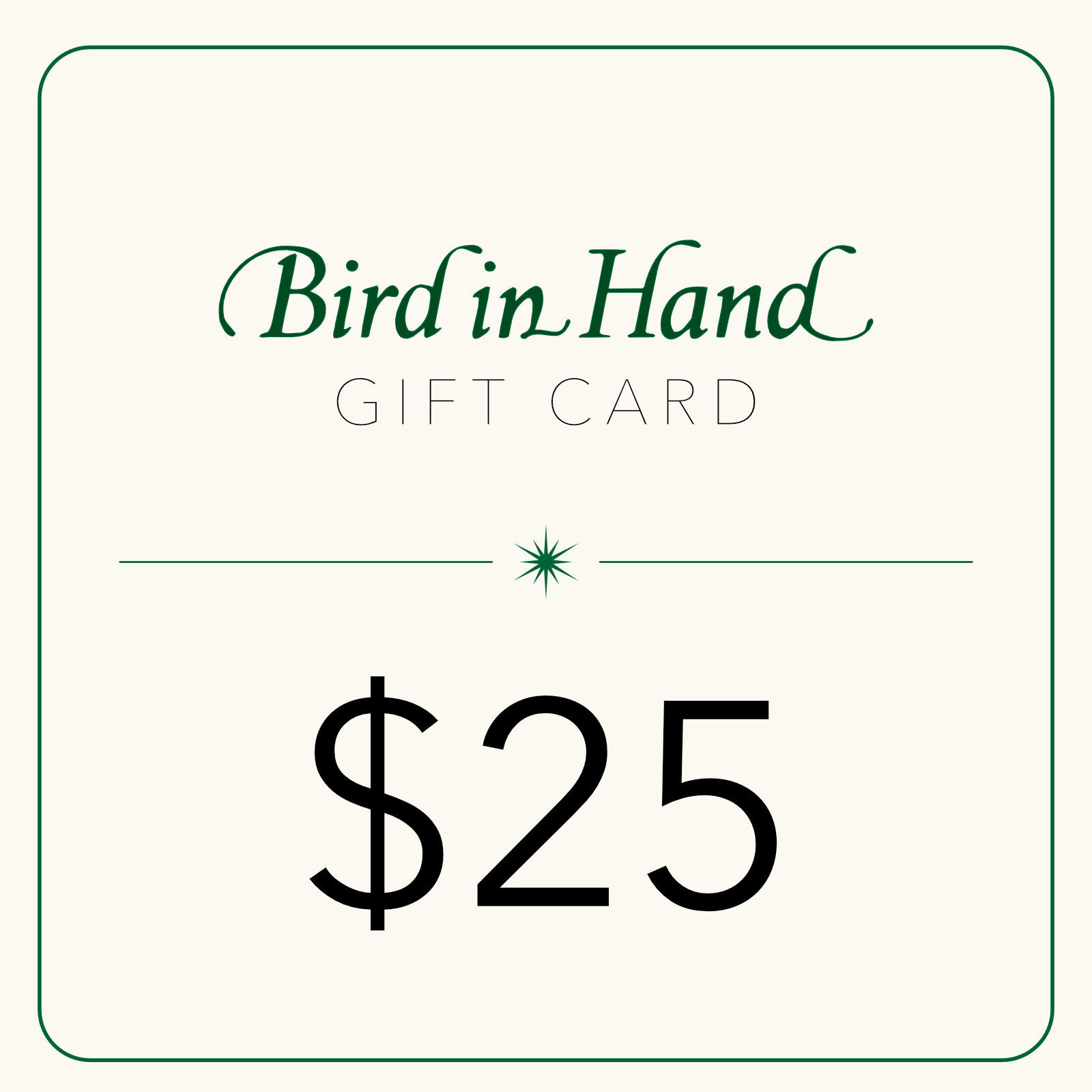 Bird in Hand Gift Card $25.00
