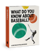 Knowledge Cards What Do You Know About Baseball?