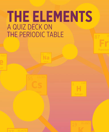 The Elements: A Quiz Deck on The Periodic Table Knowledge Cards