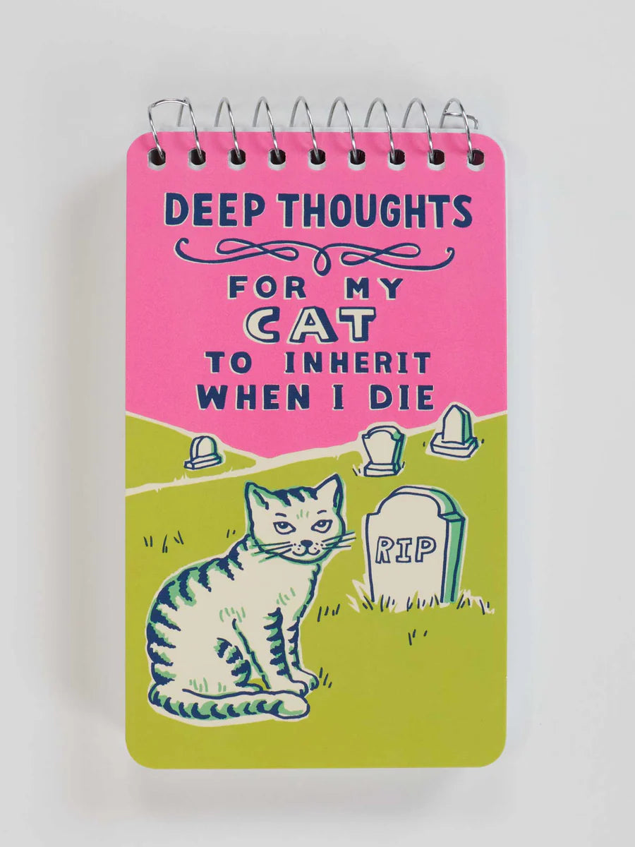 BLUQ Deep Thoughts For My Cat To Inherit When I Die 3x5 Spiral Notebook
