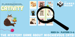Purranormal Cativity - The Mystery Game About Mischievous Cats!