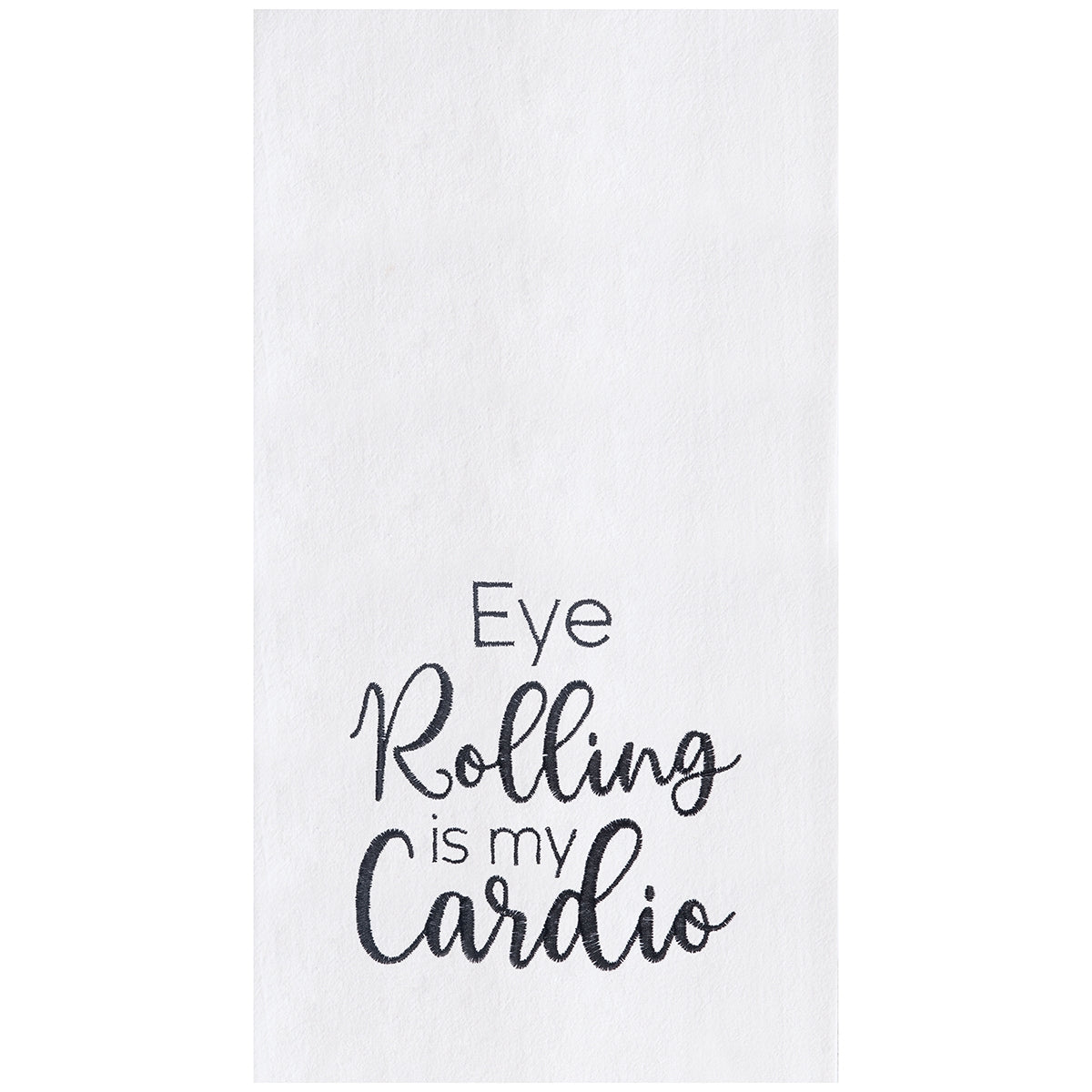 Eye Rolling Is My Cardio Embroidered Flour Sack Kitchen Towel    