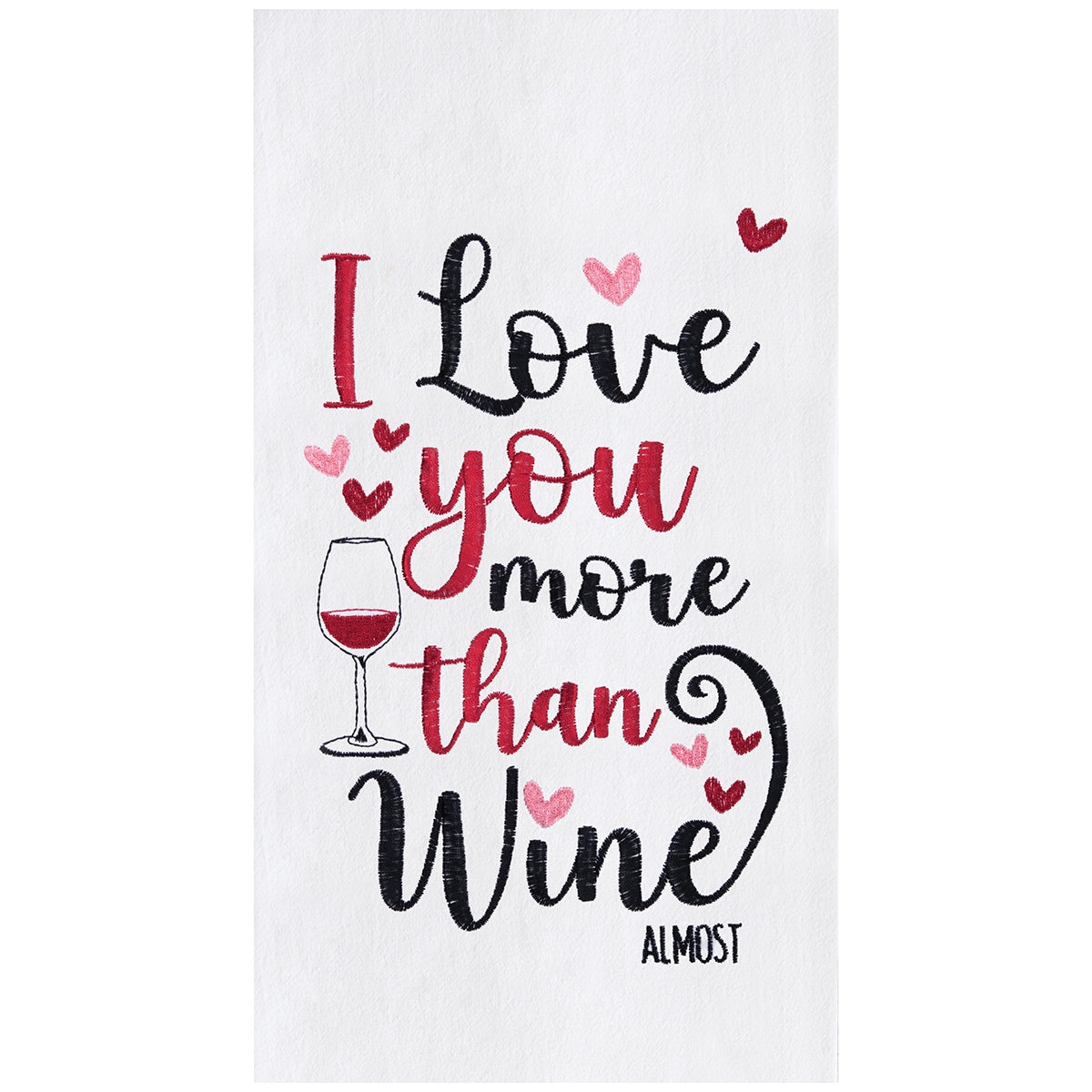 I Love You More Than Wine (Almost) Embroidered Flour Sack Kitchen Towel    
