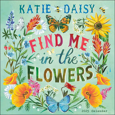 Katie Daisy Find Me In The Flowers 2025 Wall Calendar    