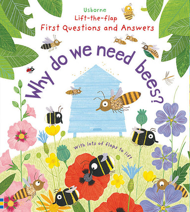 Why Do We Need Bees? - Lift The Flap First Questions and Answers    