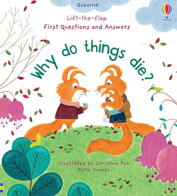 Why Do Things Die? - Lift The Flap First Questions and Answers    