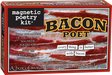 Magnetic Poetry - Bacon Poet    