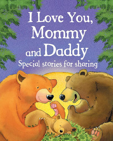 I Love You, Mommy and Daddy-Special Stories for Sharing    