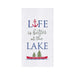 Life Is Better At The Lake Embroidered Flour Sack Kitchen Towel    