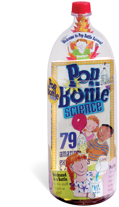 Pop Bottle Science - 79 Amazing Experiments & Science Projects    