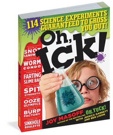 Oh, Ick! - 114 Science Experiments Guaranteed To Gross You Out    