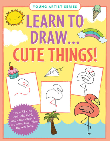 Learn To Draw ... Cute Things!    