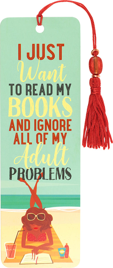 Bookmark - I Just Want To Read My Books and Ignore All of My Adult Problems    