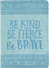 Be Kind Be Fierce Be Brave Leather Journal    