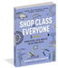 Shop Class For Everyone - Practical Life Skills in 83 Projects    