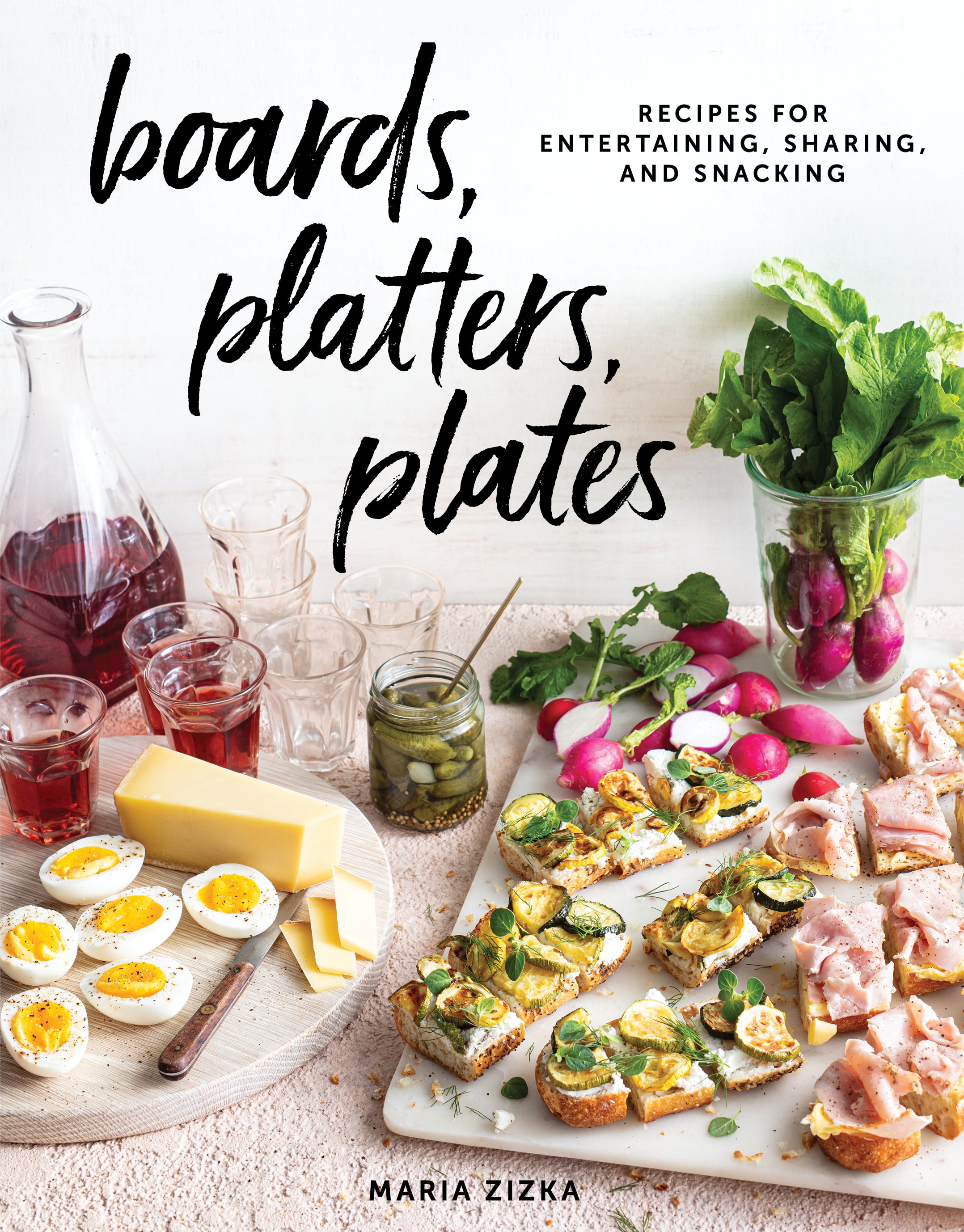 Boards, Platters, Plates - Recipes for Entertaining, Sharing and Snacking    