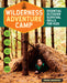 Wilderness Adventure Camp - Essential Outdoor Survival Skills for Kids    