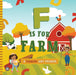 F Is For Farm - A Farming ABC Board Book Primer    