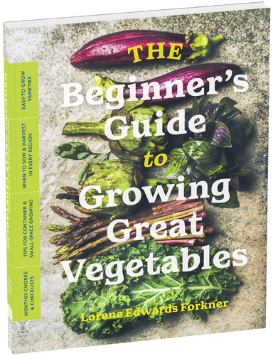 The Beginner's Guide to Growing Great Vegetables    