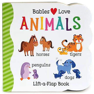 Babies Love Animals - Lift A Flap Book    
