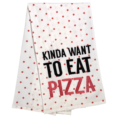 Kinda Want To Eat Pizza - Flour Sack Dishtowel    