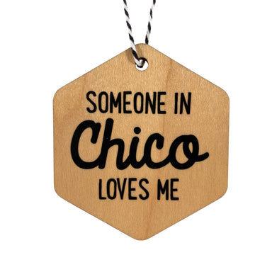 Someone In Chico Loves Me Wooden Ornament    