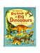 Big Book of Big Dinosaurs and Some Little Ones Too...    